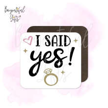 Engagement Coaster - I Said Yes!