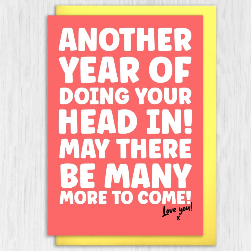 Another year of doing your head in, funny Valentine's Day card for husband, wife, boyfriend, girlfriend, partner (Size A6/A5/A4) - A6: Single card