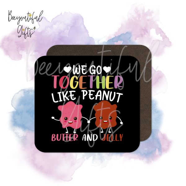 Valentine's Day Coaster - We Go Together Like Peanut Butter and Jelly