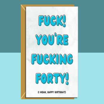 Funny 40th Birthday Card - Personalised inside if required - For Him or For Her - Perfect greetings card for someone turning 40 years old