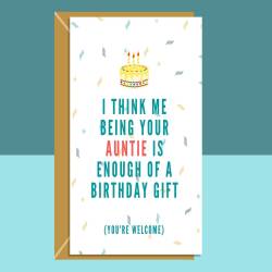 Funny Birthday Card from Auntie to Nephew or Niece - Joke - Sarcastic - Aunt - Being your auntie is enough of a gift