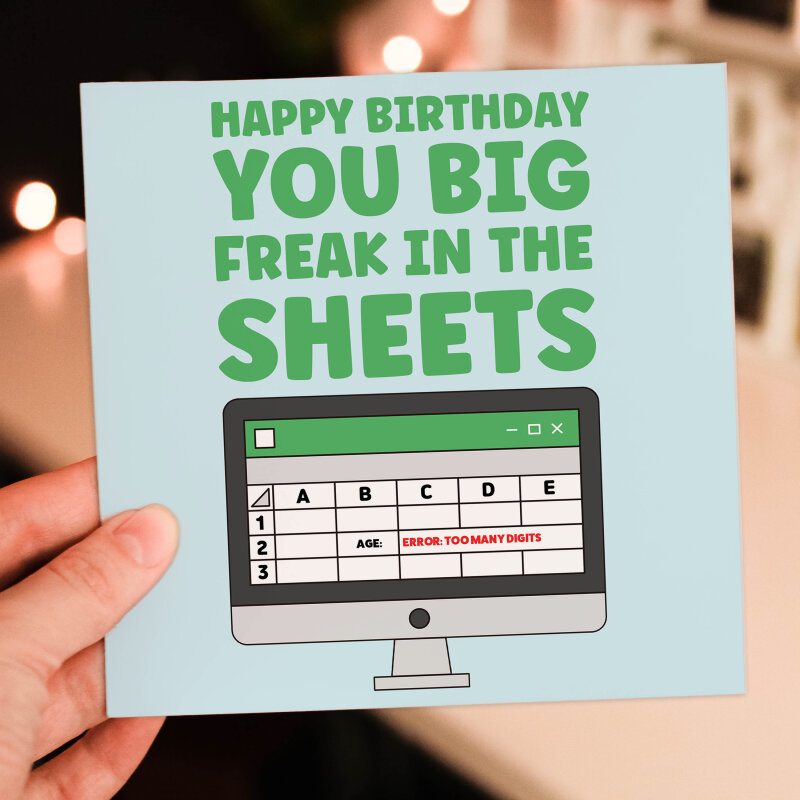 Happy birthday you big freak in the sheets funny spreadsheets, office humour card for colleague, geek, nerd (Size A6/A5/A4/Square 6x6") - A6: Single card