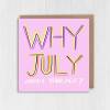 Why July about your age? Funny, rude July birthday, lying about your age, older birthday card for female friend (Size A6/A5/A4/Square 6x6") - A6: Single card - Pink