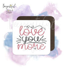 Valentine's Day Coaster - Love You More