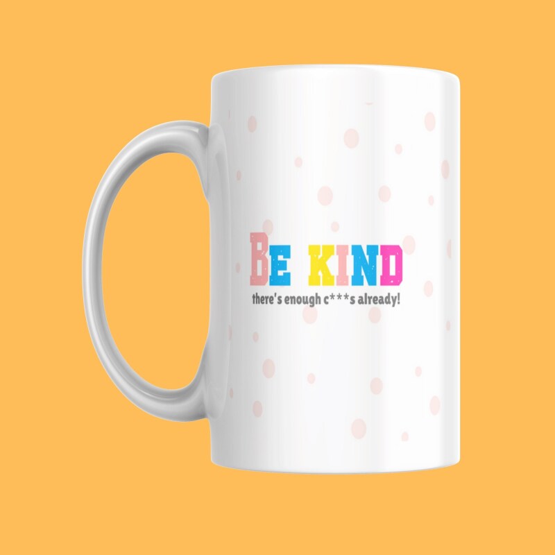Funny Mug - Be Kind - For Him For Her - Ideal for Yourself, Friend, Girlfriend, Fiance, Wife, Colleague, Bestie - Christmas, Birthday Gift