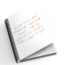 A5 Notebook - You Can Do Those Things That Your Anxiety Says You Can't Do