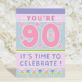 90 time to celebrate, a pretty, feminine 90th birthday card with a gorgeous printed envelope - 12 x 17cm and blank inside - made in the UK