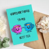 Happy Birthday To My Best-Tea Funny Best Friend Card, Personalised Birthday Card , Cute Bestie Birthday Card, Cute Best Tea Birthday Cards