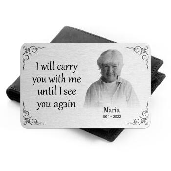 Personalised Memorial Wallet Card | Custom Black and White Photo Keepsake | "I Will Carry You With Me" | Aluminum Remembrance Photo Card