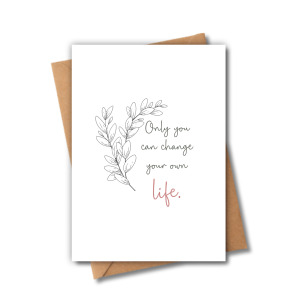 Self Love Card - Only You Can Change Your Own Life