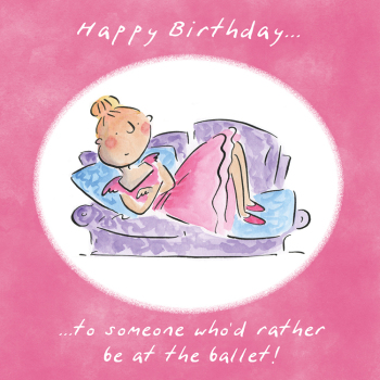 Rather be at the ballet, a 150mm square dance themed birthday card featuring Rosie Brooks artwork, blank inside for your message