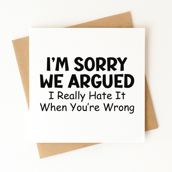 I'm Sorry Card - I Really Hate It When You're Wrong - Standard Smooth Card