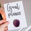 Funny, cheeky, rude fruit anniversary card: Great plums (Size A6/A5/A4/Square 6x6") - A6: Single card