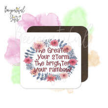 Positivity Coaster - The Greater Your Storm The Brighter Your Rainbow