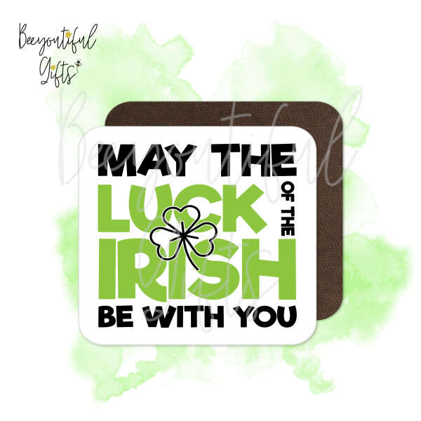 St. Patrick's Day Coaster - May The Luck of The Irish Be With You