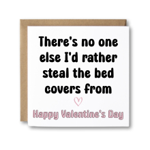 Valentine's Day Card - No One Else I'd Rather Steal The Covers From