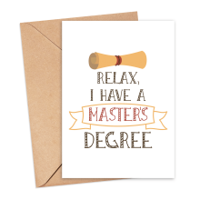 Graduation Card - Relax, I Have A Master's Degree - Small (Approx. A6 | 105mm x 148mm | 4.1in x 5.8in) - Standard Smooth Card