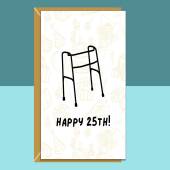 Funny 25th Birthday Card For Him or For Her on turning 25 years old - Personalised inside or blank - Ideal for friend, brother, sister, etc
