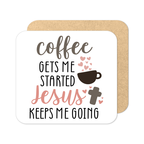 Religious Coaster - Coffee Gets Me Started Jesus Keeps Me Going - Standard Wooden Coaster