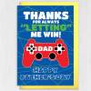 Thanks for always letting me win Dad gamer, gaming, playing games Father’s Day card for daddy, papa from son, daughter (Size A6/A5/A4) - A6: Single card