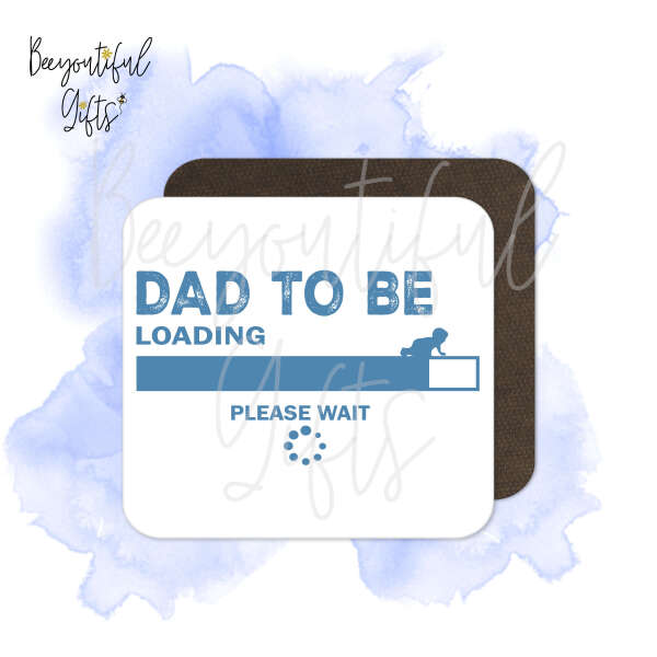 Father's Day Coaster - Dad To Be Loading Please Wait