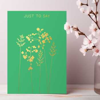 Just to say card embellished with a gold foil thalictrum design -  designed by artist Eloise Hall - 15.7 x 11cm and blank inside