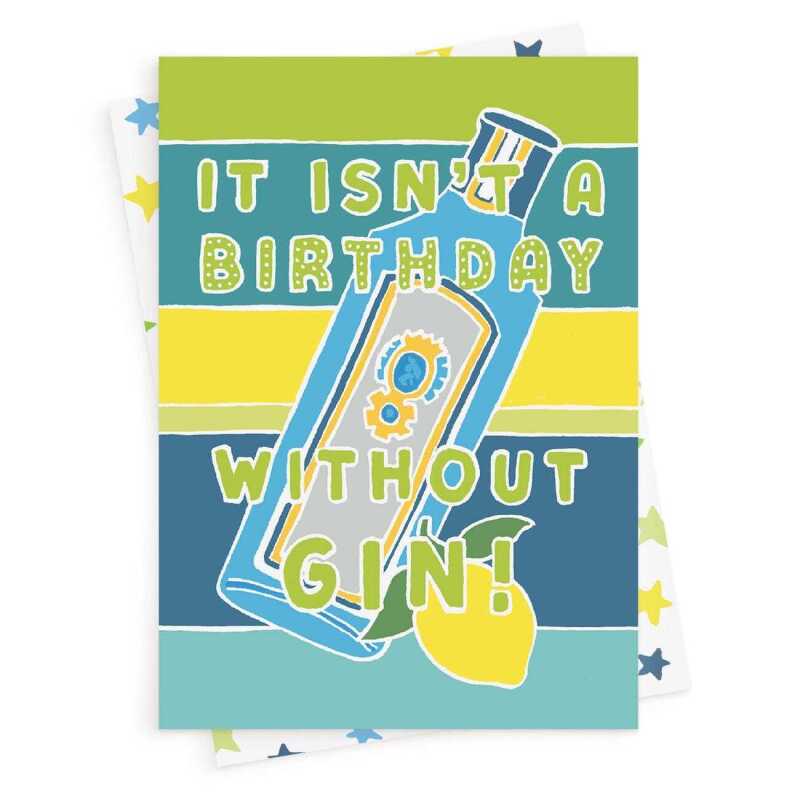 It isn't a birthday without gin, a fun birthday card with a gorgeous printed envelope - 12 x 17cm and blank inside - made in the UK