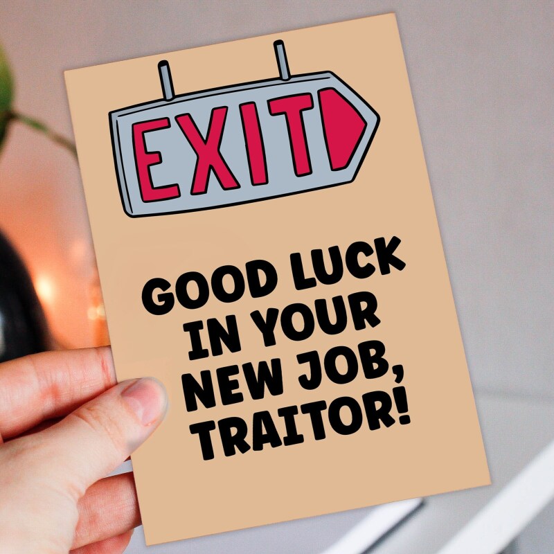 Good luck in your new job traitor! Funny rude, new job, leaving, congratulations card for colleague, coworker (Size A6/A5/A4/Square 6x6") - A6: Single card