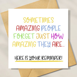 Reminder Card - Sometimes Amazing People Forget Just How Amazing They Are