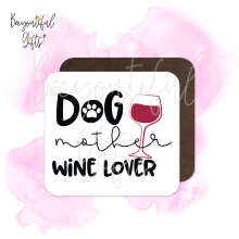 Mother's Day Coaster - Dog Mother Wine Lover