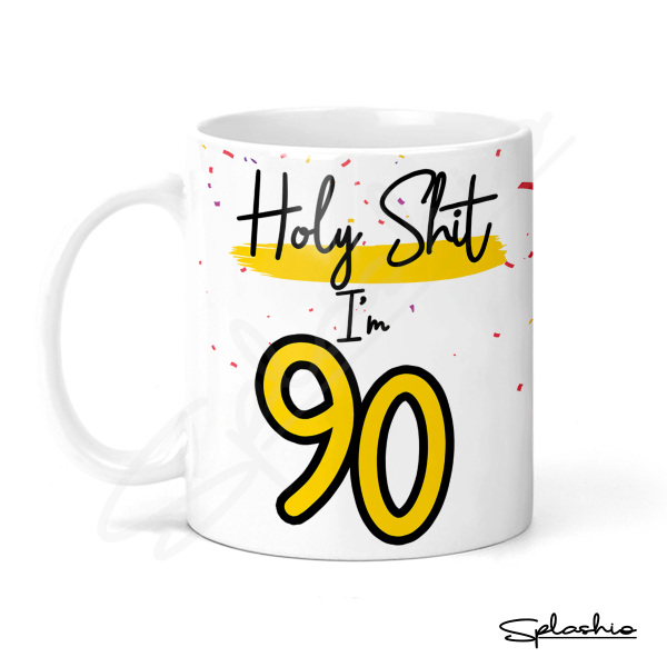 90th Birthday Ceramic Mug - Holy S*** I'm 90