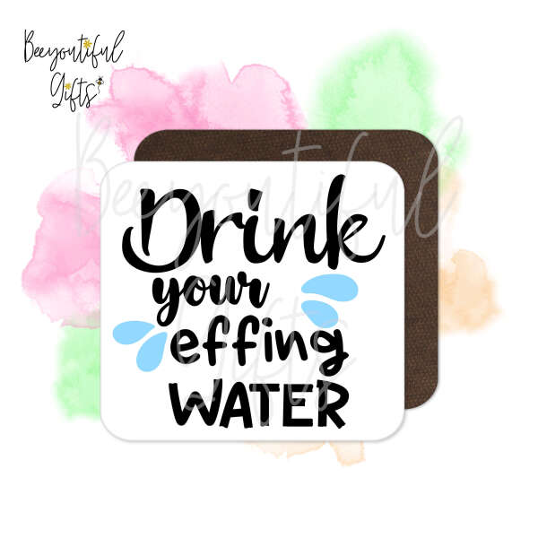 Funny Coaster - Drink Your Effing Water