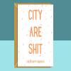 Funny Football Birthday Card - City are Shit - For fans of Leicester City, Manchester City, Birmingham City, Bristol City, or any City!