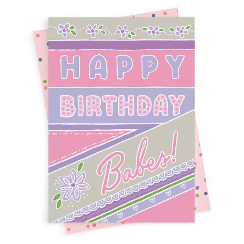 Happy birthday Babes, a fun and feminine birthday card with a gorgeous printed envelope - 12 x 17cm and blank inside - made in the UK