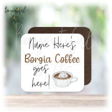 Personalised Drinks Coaster - Name's Borgia Coffee Goes Here!