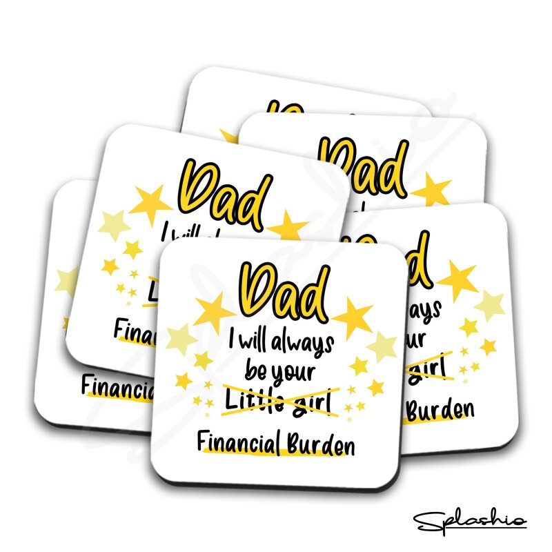 Dad, I will Always Be Your Financial Burden Coaster - Funny Birthday Coaster, Funny Dad Gift, From Daughter, Best Dad Gift - Single Coaster