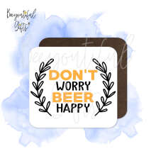 Father's Day Coaster - Don't Worry Beer Happy