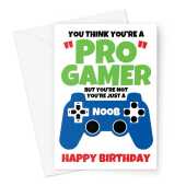 Funny Birthday Card For Video Gamer - Pro Gamer Noob