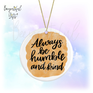 Watercolour Positive Quote Round Ceramic Hanging Decoration - Always Be Humble and Kind