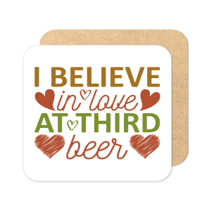 Valentine's Day Coaster - I Believe In Love At Third Beer