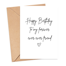 Birthday Card - Happy Birthday to My Forever Ever Ever Friend - Small (A6)