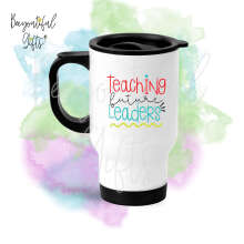 Teacher Travel Mug - Teaching Future Leaders