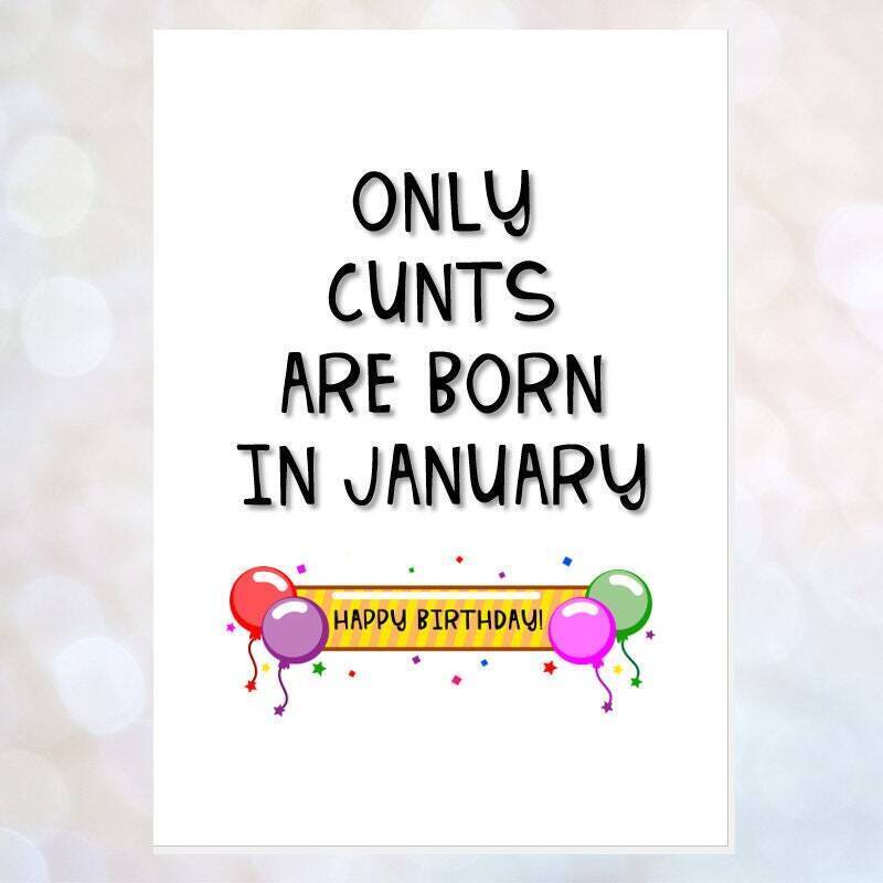 rude birthday card, cunt birthday card, only cunts are born in january, february, march, etc, friend birthday card, cunt card, rude card - JANUARY