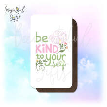 Self Care & Mindfulness Magnet - Be Kind To Yourself