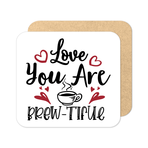 Valentine's Day Coaster - Love You Are Brew-tiful