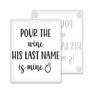 Engagement Coaster - Pour The Wine His Last Name Is Mine - Toughened Glass Coaster