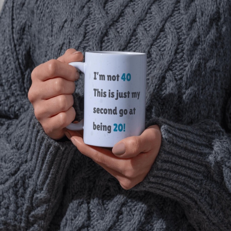 Funny 40th Birthday Gift Mug - For Him or For Her - Son, Daughter, Friend, Brother, Sister, Husband, Wife, Colleague turning 40 years old