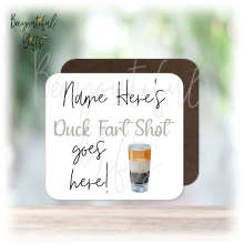 Personalised Drinks Coaster - Name's Duck Fart Shot Goes Here!