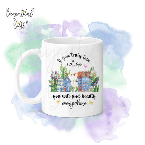 Gardening Ceramic Mug - If You Truly Love Nature