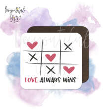 Valentine's Day Coaster - Love Always Wins